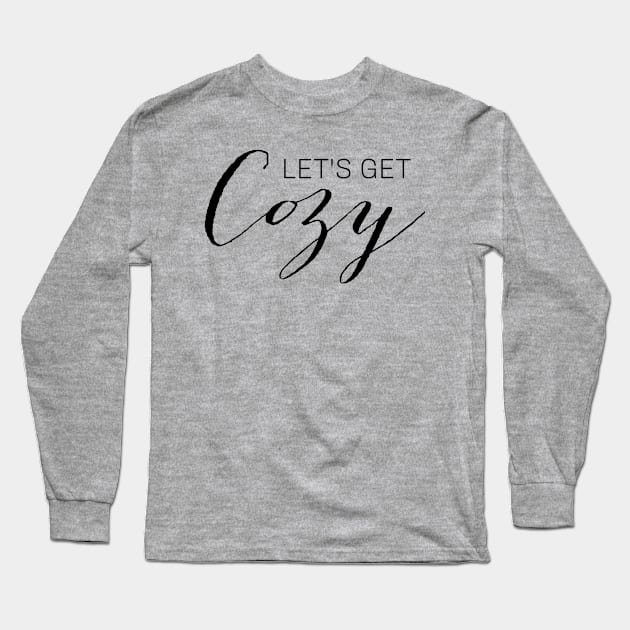 let's get cozy Long Sleeve T-Shirt by kennaplate